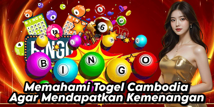 Memahami Togel Cambodia Agar Mendapatkan Kemenangan