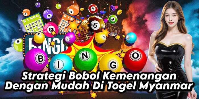 Strategi Bobol Kemenangan Dengan Mudah Di Togel Myanmar