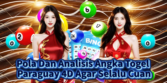 Pola Dan Analisis Angka Togel Paraguay 4D Agar Selalu Cuan