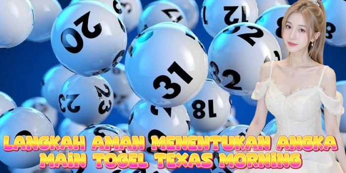 Langkah Aman Menentukan Angka Main Togel Texas Morning
