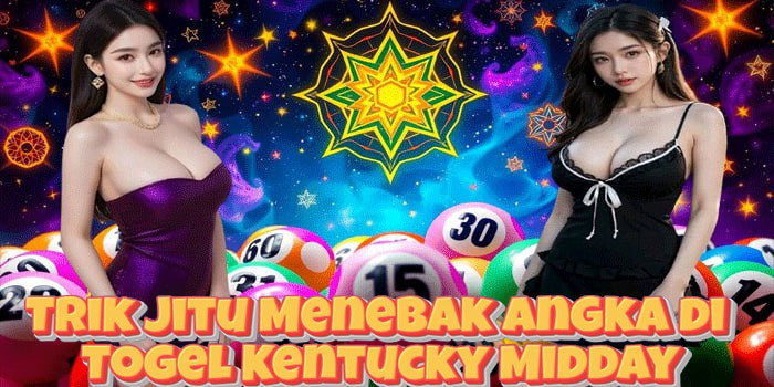 Trik Jitu Menebak Angka di Togel Kentucky Midday